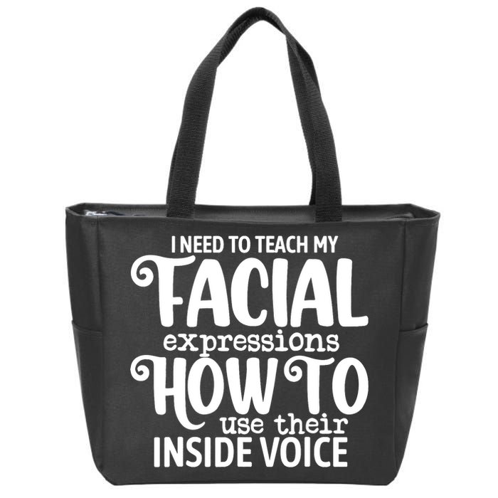 I Need To Teach My Facial Expressions How To Use Their Voice Zip Tote Bag