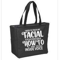I Need To Teach My Facial Expressions How To Use Their Voice Zip Tote Bag
