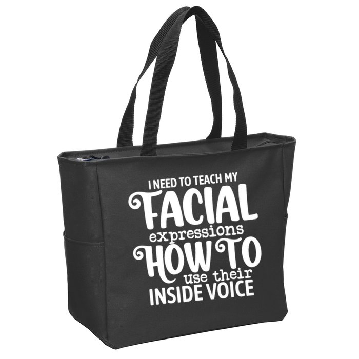 I Need To Teach My Facial Expressions How To Use Their Voice Zip Tote Bag