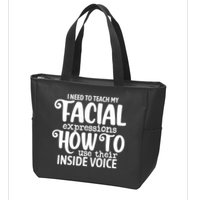 I Need To Teach My Facial Expressions How To Use Their Voice Zip Tote Bag