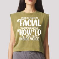 I Need To Teach My Facial Expressions How To Use Their Voice Garment-Dyed Women's Muscle Tee