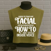 I Need To Teach My Facial Expressions How To Use Their Voice Garment-Dyed Women's Muscle Tee