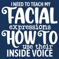I Need To Teach My Facial Expressions How To Use Their Voice Infant Baby Jersey Bodysuit