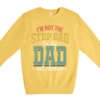 I'm Not The Stepdad Stepdads Not The Stepdad Meaningful Gift Premium Crewneck Sweatshirt