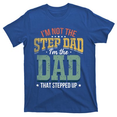 I'm Not The Stepdad Stepdads Not The Stepdad Meaningful Gift T-Shirt