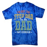 I'm Not The Stepdad Stepdads Not The Stepdad Meaningful Gift Tie-Dye T-Shirt