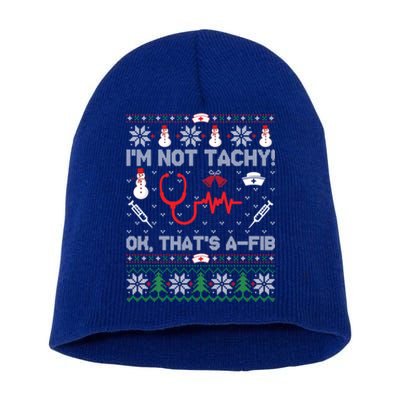 IM Not Tachy Funny Nurse Ugly Christmas Gift Short Acrylic Beanie