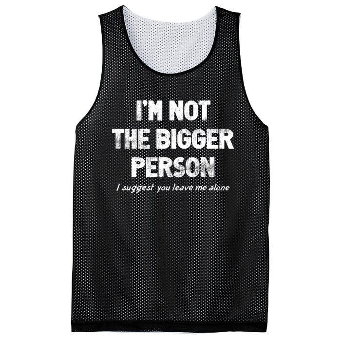 IM Not The Bigger Person I Suggest You Leave Me Alone Funny Mesh Reversible Basketball Jersey Tank