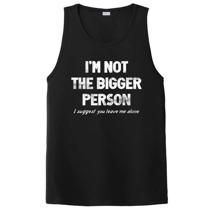 IM Not The Bigger Person I Suggest You Leave Me Alone Funny PosiCharge Competitor Tank