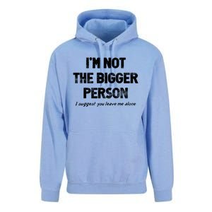 IM Not The Bigger Person I Suggest You Leave Me Alone Funny Unisex Surf Hoodie