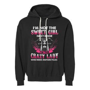 I'm Not The Sweet Next Door Crazy Lady Ride Motorcycle Garment-Dyed Fleece Hoodie