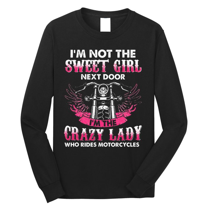 I'm Not The Sweet Next Door Crazy Lady Ride Motorcycle Long Sleeve Shirt