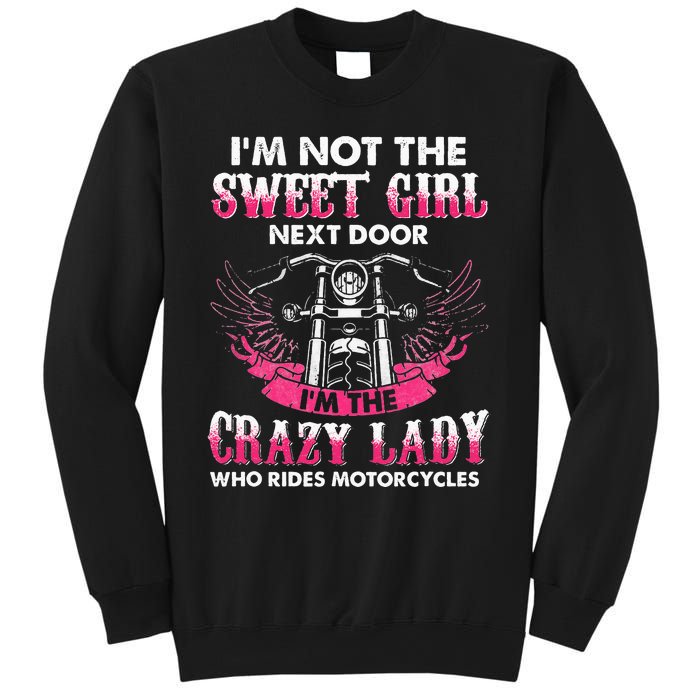 I'm Not The Sweet Next Door Crazy Lady Ride Motorcycle Sweatshirt