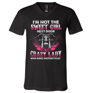 I'm Not The Sweet Next Door Crazy Lady Ride Motorcycle V-Neck T-Shirt