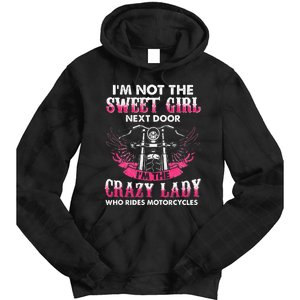 I'm Not The Sweet Next Door Crazy Lady Ride Motorcycle Tie Dye Hoodie