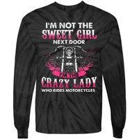 I'm Not The Sweet Next Door Crazy Lady Ride Motorcycle Tie-Dye Long Sleeve Shirt