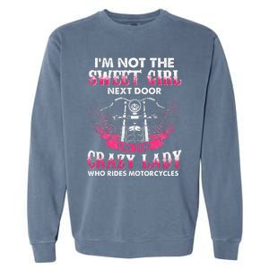 I'm Not The Sweet Next Door Crazy Lady Ride Motorcycle Garment-Dyed Sweatshirt