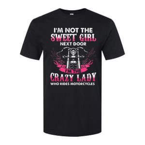 I'm Not The Sweet Next Door Crazy Lady Ride Motorcycle Softstyle CVC T-Shirt