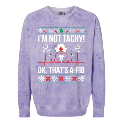 IM Not Tachy! Ok ThatS Afib Nurse Ugly Xmas Gift Colorblast Crewneck Sweatshirt