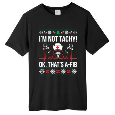 IM Not Tachy! Ok ThatS Afib Nurse Ugly Xmas Gift Tall Fusion ChromaSoft Performance T-Shirt