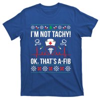 IM Not Tachy! Ok ThatS Afib Nurse Ugly Xmas Gift T-Shirt