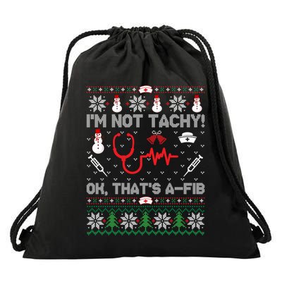 Im Not Tachy! Ok Thats AFib Nurse Ugly Cool Gift Xmas Drawstring Bag