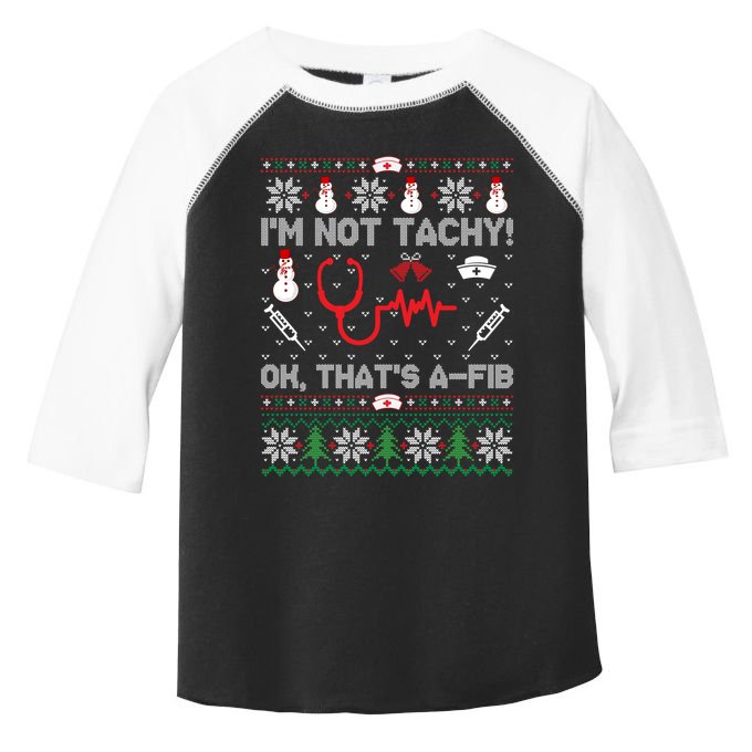 Im Not Tachy! Ok Thats AFib Nurse Ugly Cool Gift Xmas Toddler Fine Jersey T-Shirt