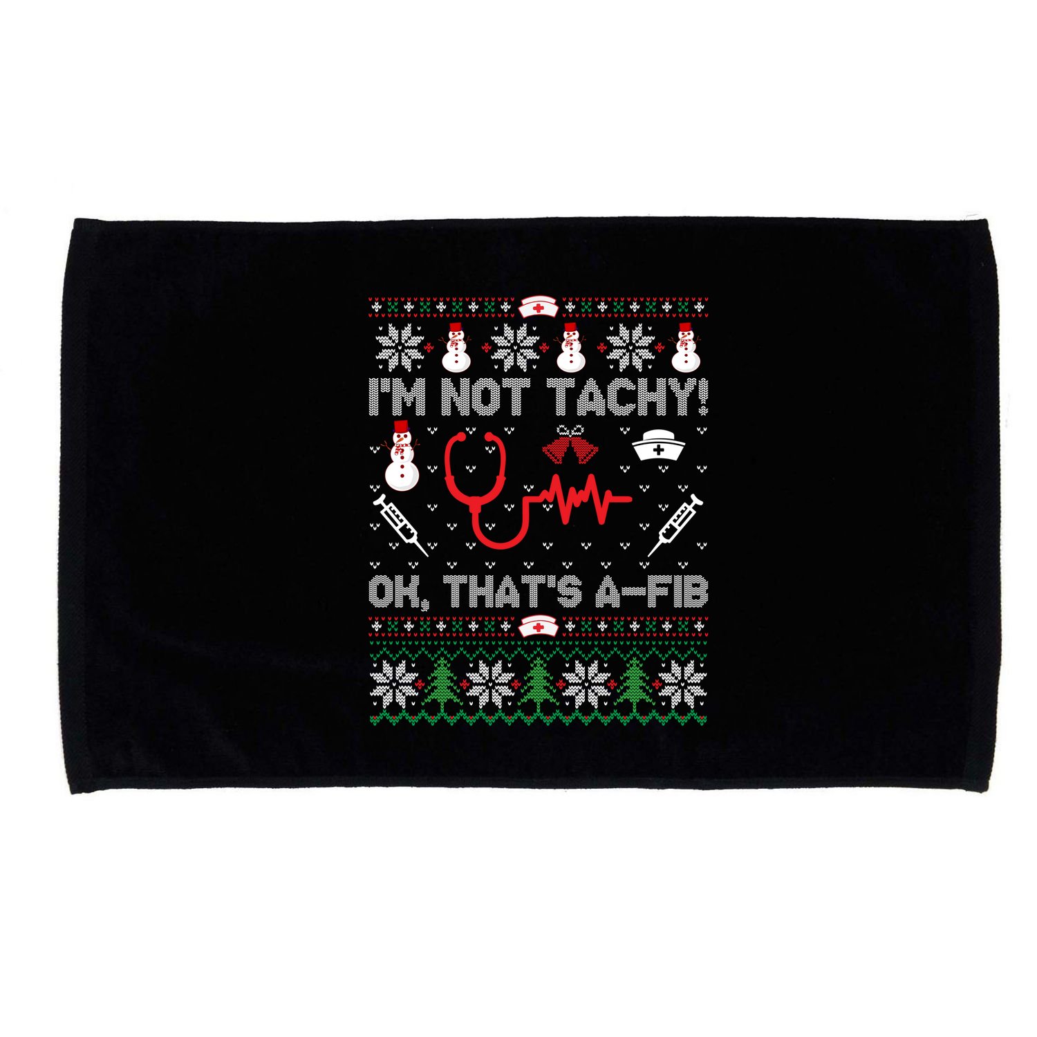 Im Not Tachy! Ok Thats AFib Nurse Ugly Cool Gift Xmas Microfiber Hand Towel