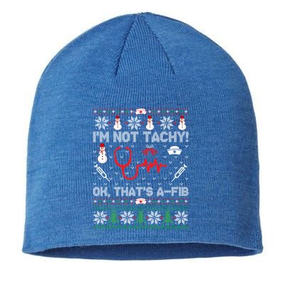 Im Not Tachy! Ok Thats AFib Nurse Ugly Cool Gift Xmas Sustainable Beanie