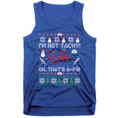 Im Not Tachy! Ok Thats AFib Nurse Ugly Cool Gift Xmas Tank Top