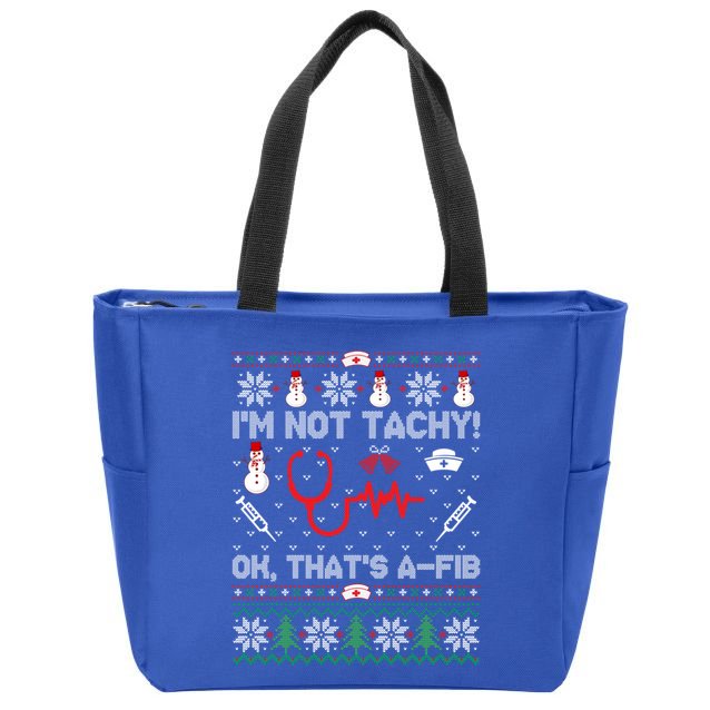 Im Not Tachy! Ok Thats AFib Nurse Ugly Cool Gift Xmas Zip Tote Bag
