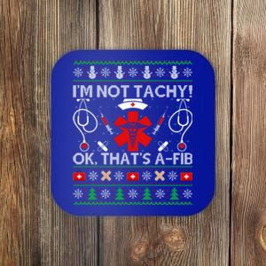 IM Not Tachy! Ok ThatS Afib Ugly Nurse Christmas Great Gift Coaster