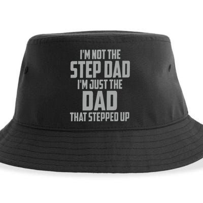 I’m Not The Step Dad I’m Just The Dad That Stepped Up Sustainable Bucket Hat