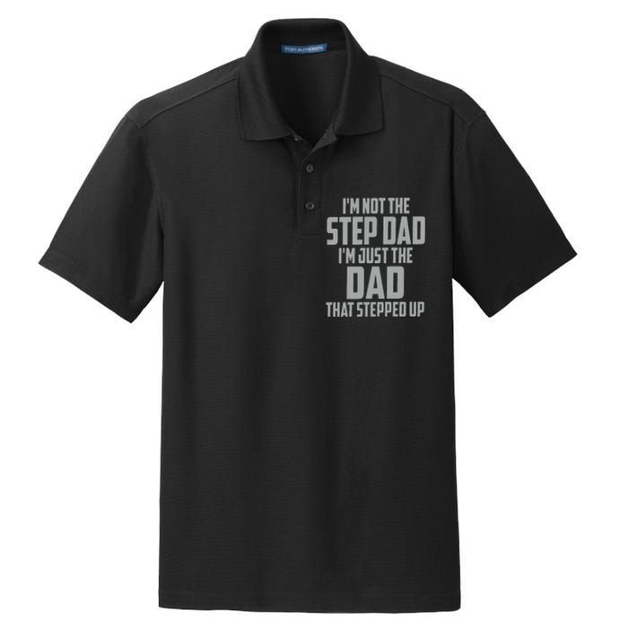 I’m Not The Step Dad I’m Just The Dad That Stepped Up Dry Zone Grid Polo