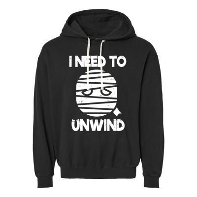 I Need To Unwind Funny Mummy Halloween Garment-Dyed Fleece Hoodie