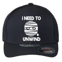 I Need To Unwind Funny Mummy Halloween Flexfit Unipanel Trucker Cap