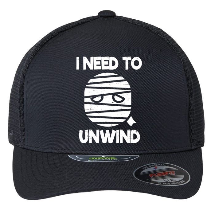 I Need To Unwind Funny Mummy Halloween Flexfit Unipanel Trucker Cap