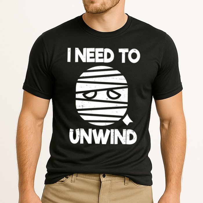 I Need To Unwind Funny Mummy Halloween Performance Shirt