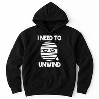 I Need To Unwind Funny Mummy Halloween Hoodie