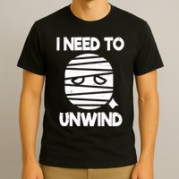 I Need To Unwind Funny Mummy Halloween T-Shirt