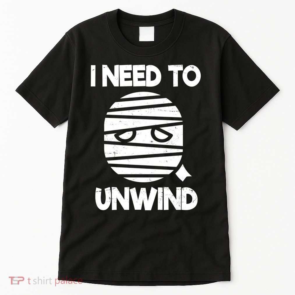 I Need To Unwind Funny Mummy Halloween Tall T-Shirt
