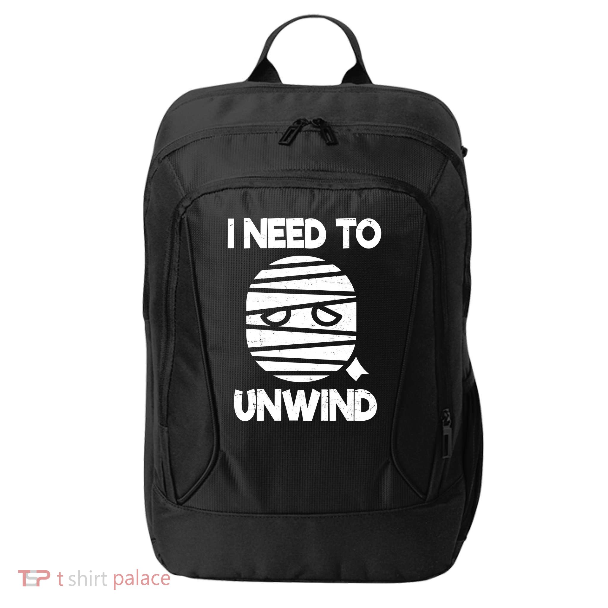 I Need To Unwind Funny Mummy Halloween City Backpack