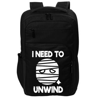 I Need To Unwind Funny Mummy Halloween Impact Tech Backpack