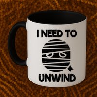 I Need To Unwind Funny Mummy Halloween Mug