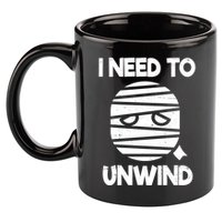 I Need To Unwind Funny Mummy Halloween 11oz C Handle Ceramic Mug