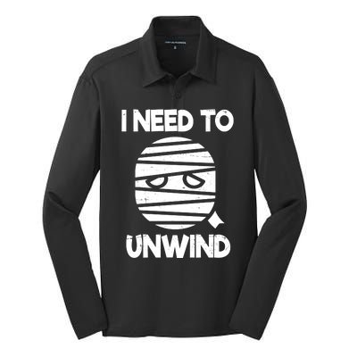 I Need To Unwind Funny Mummy Halloween Silk Touch Performance Long Sleeve Polo