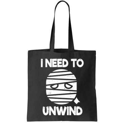 I Need To Unwind Funny Mummy Halloween Bag