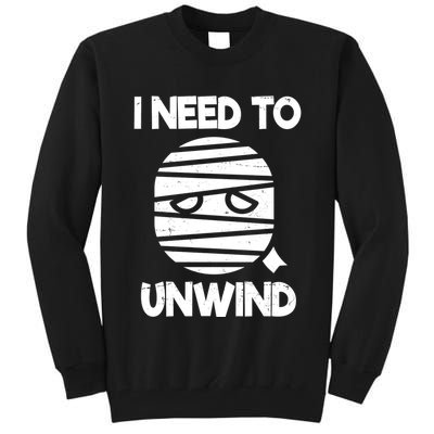 I Need To Unwind Funny Mummy Halloween Tall Sweatshirt