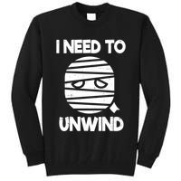 I Need To Unwind Funny Mummy Halloween Tall Sweatshirt