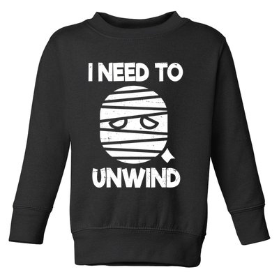 I Need To Unwind Funny Mummy Halloween Toddler Sweatshirt